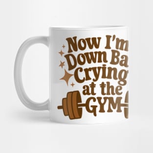 Now I'm Down Bad Crying At The Gym Fun Gymer Mug